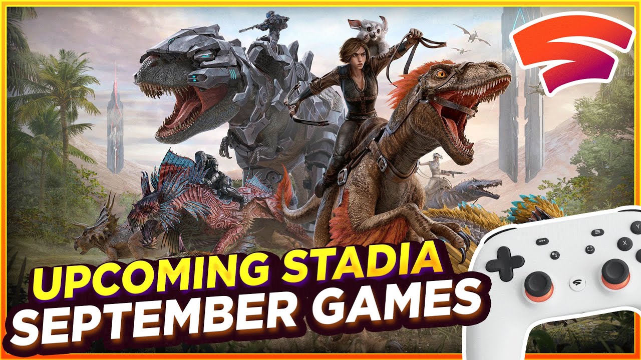 ALL NEW Google Stadia Games Upcoming This September!