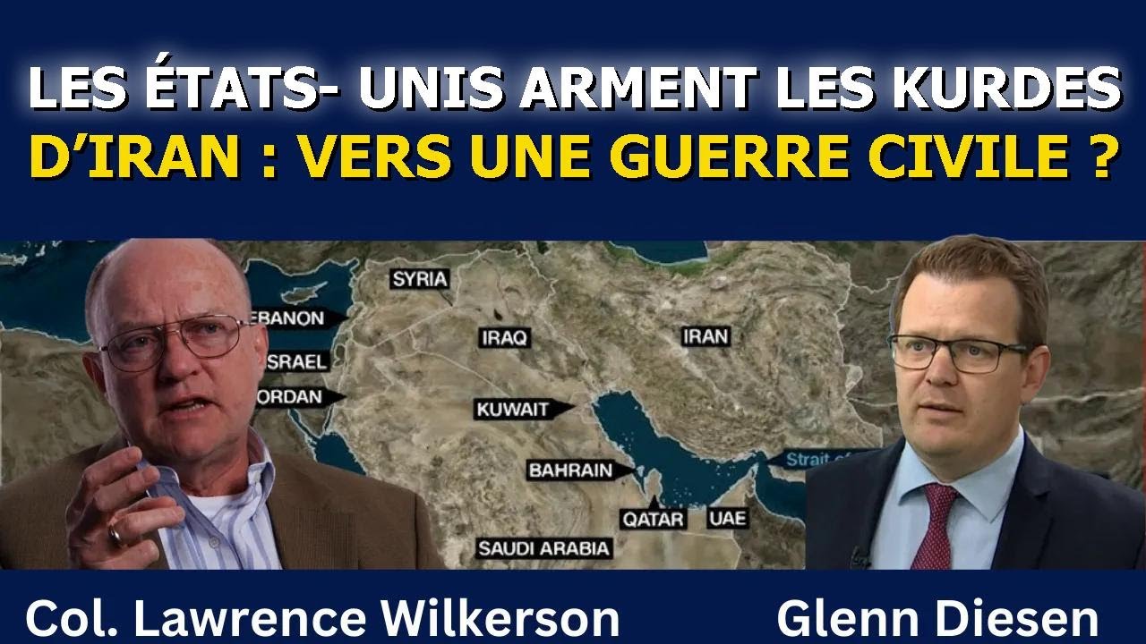 Lawrence Wilkerson : Washington arme les Kurdes d’Iran pour semer la guerre civile ?
