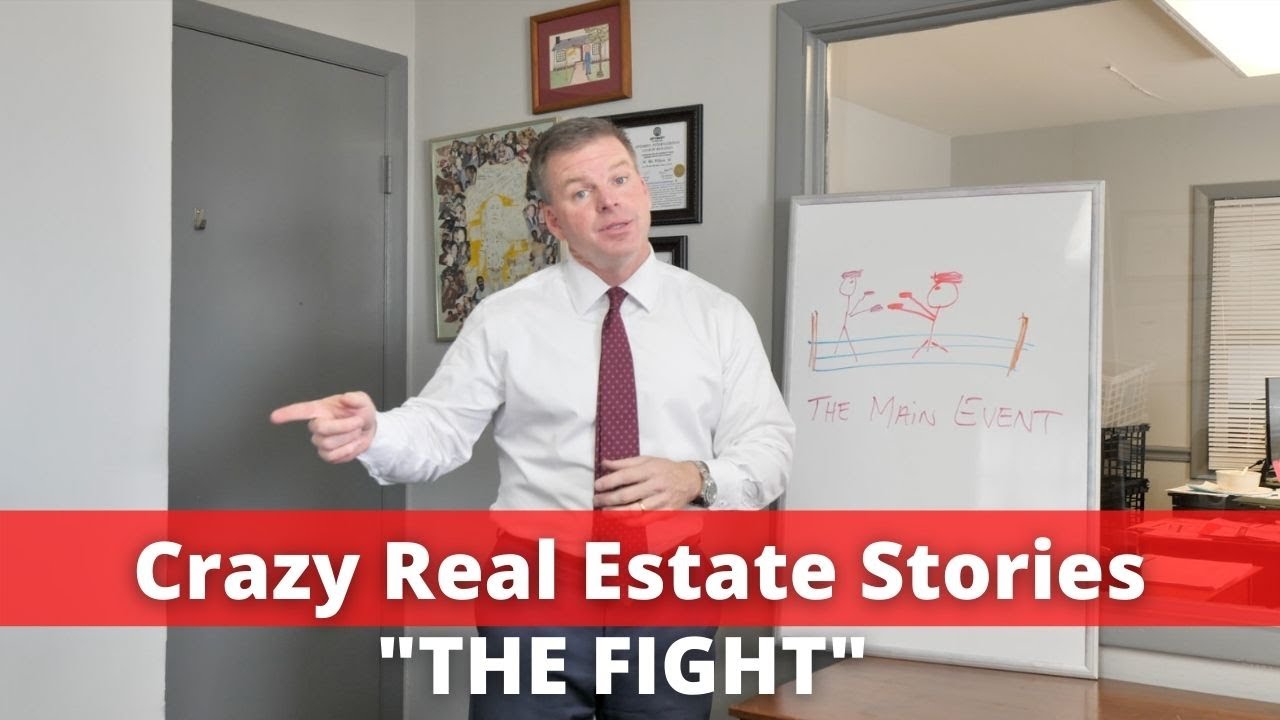 Crazy Real Estate Stories | The Fight