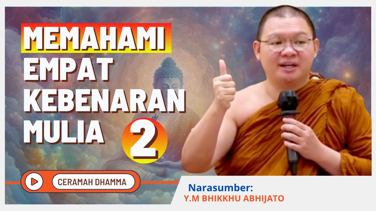 Bagian 2: Memahami Empat Kebenaran Mulia || Bhikkhu Abhijato || Dhamma Nusantara