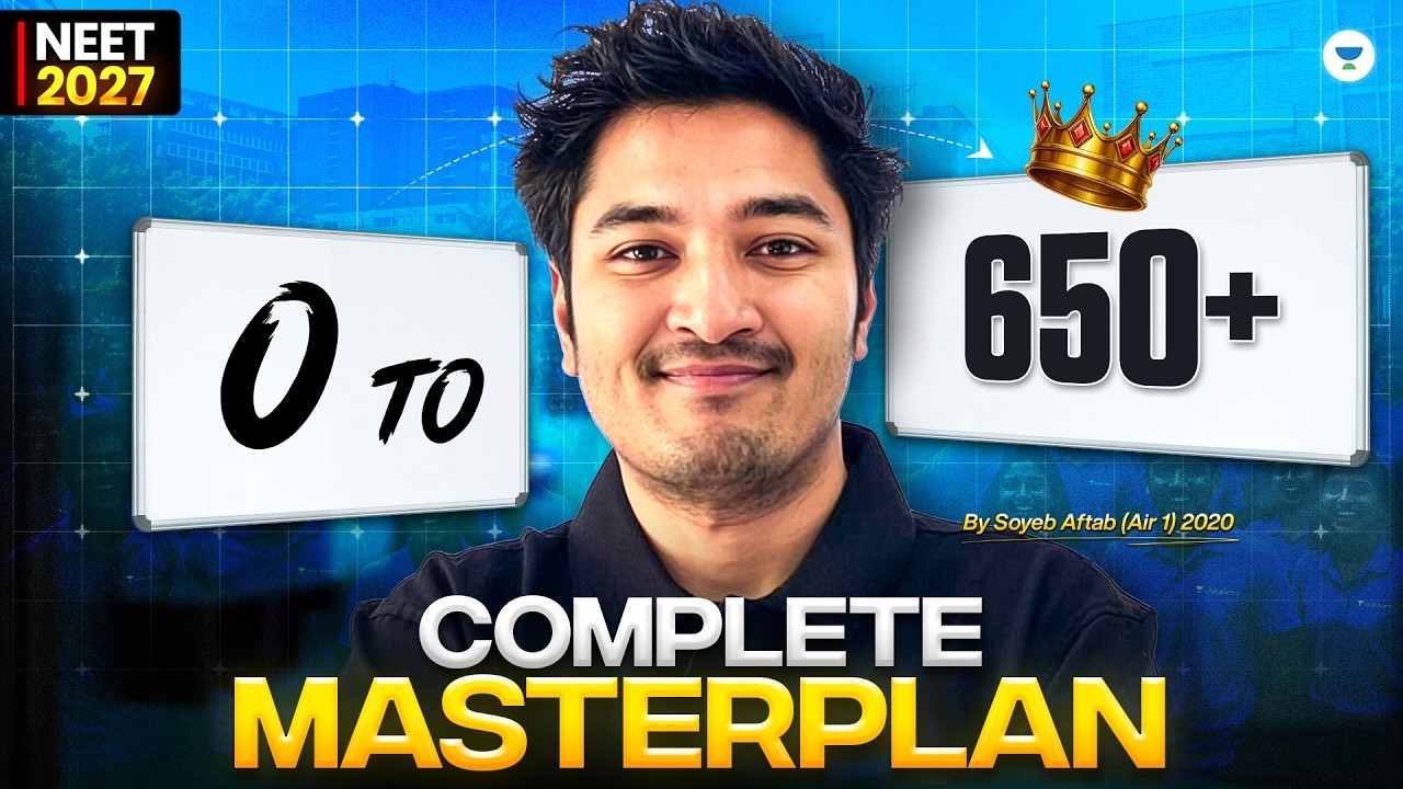 NEET 2027: Complete Masterplan to Score 650+ | Soyeb Aftab AIR 1 Strategy