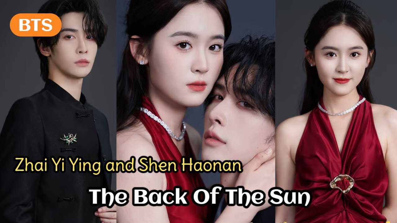 Zhai Yiying & Shen Haonan | The Back Of The Sun Behind Scenes