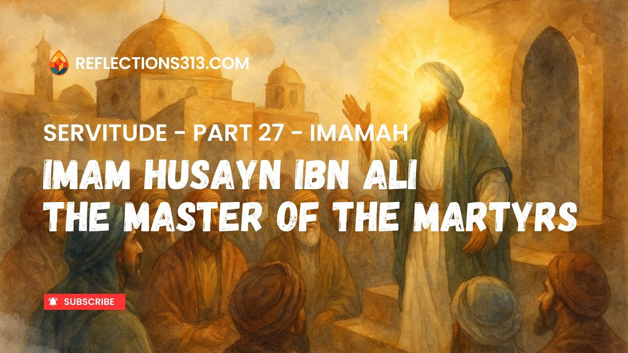 [27] Imamah &ndash; The Defender of Divine Truth: Imam Husayn ibn Ali &ndash; The Uprising of Reform