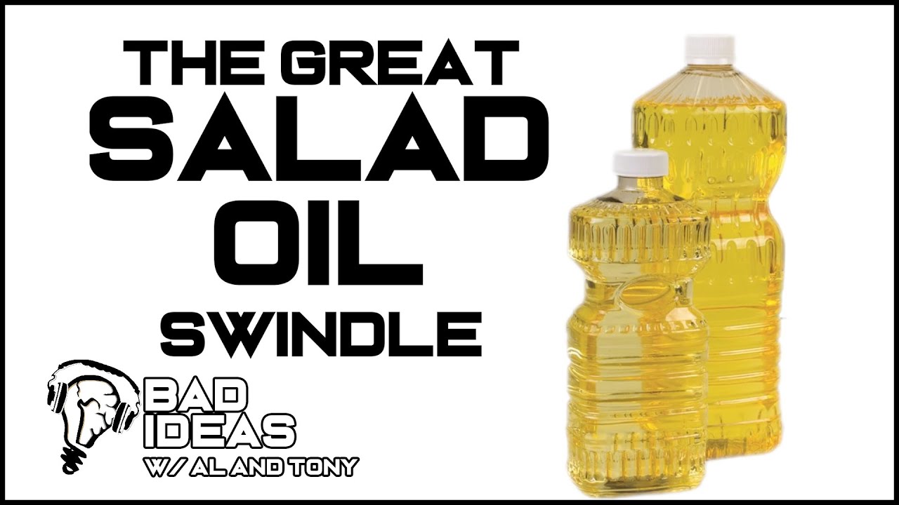 The Great Salad Oil Swindle - Bad Ideas