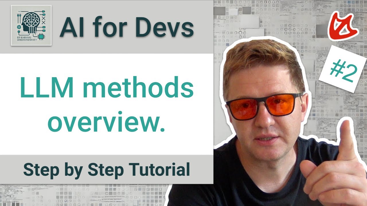 AI for developers: LLM methods overview (step-by-step Tutorial)