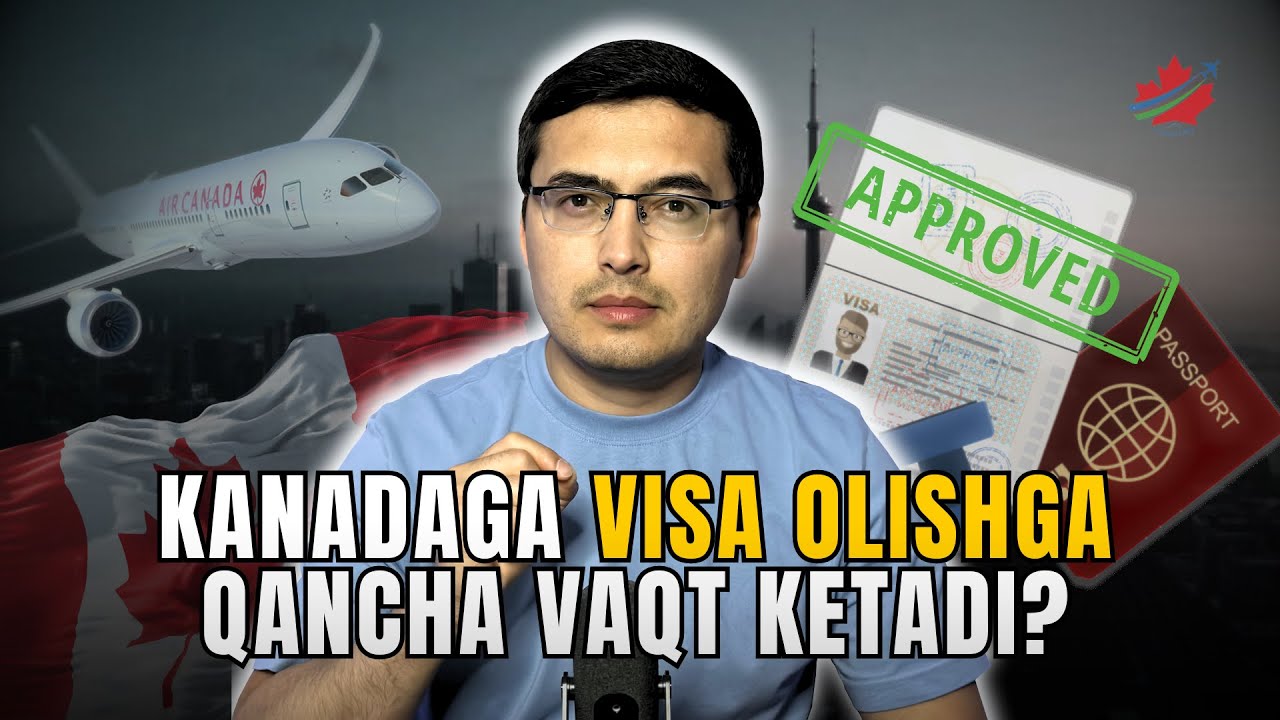 Kanadaga viza olish uchun qancha vaqt ketadi?