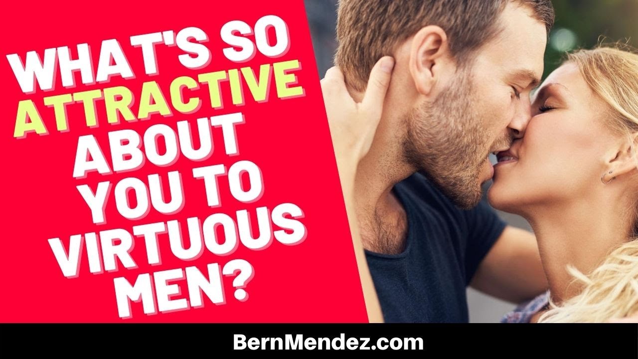 What's so Attractive About You to Virtuous Men