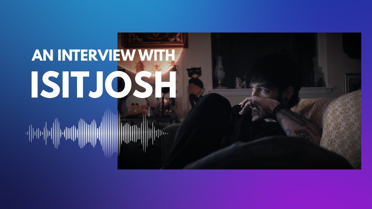 isitjosh - an interview about 