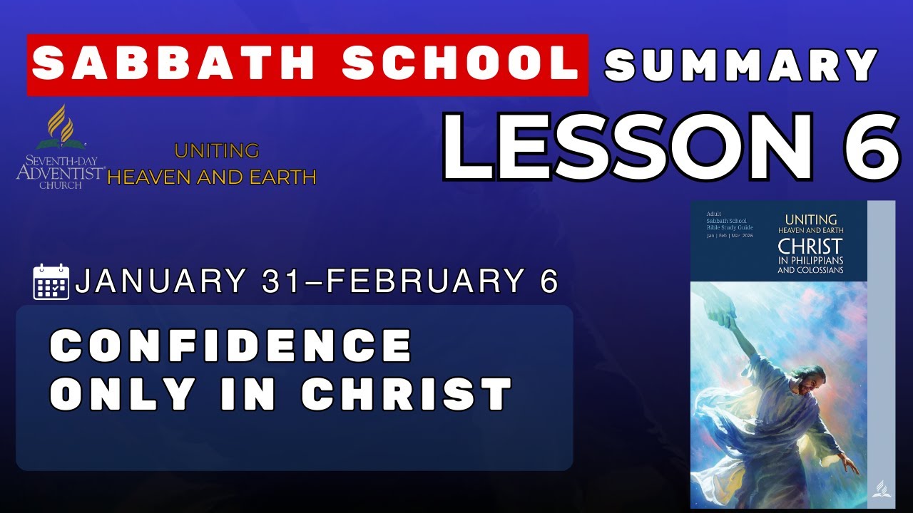 Sabbath School Lesson 6 SUMMARY | Confidence Only in Christ | Jan 31–Feb 6, 2026