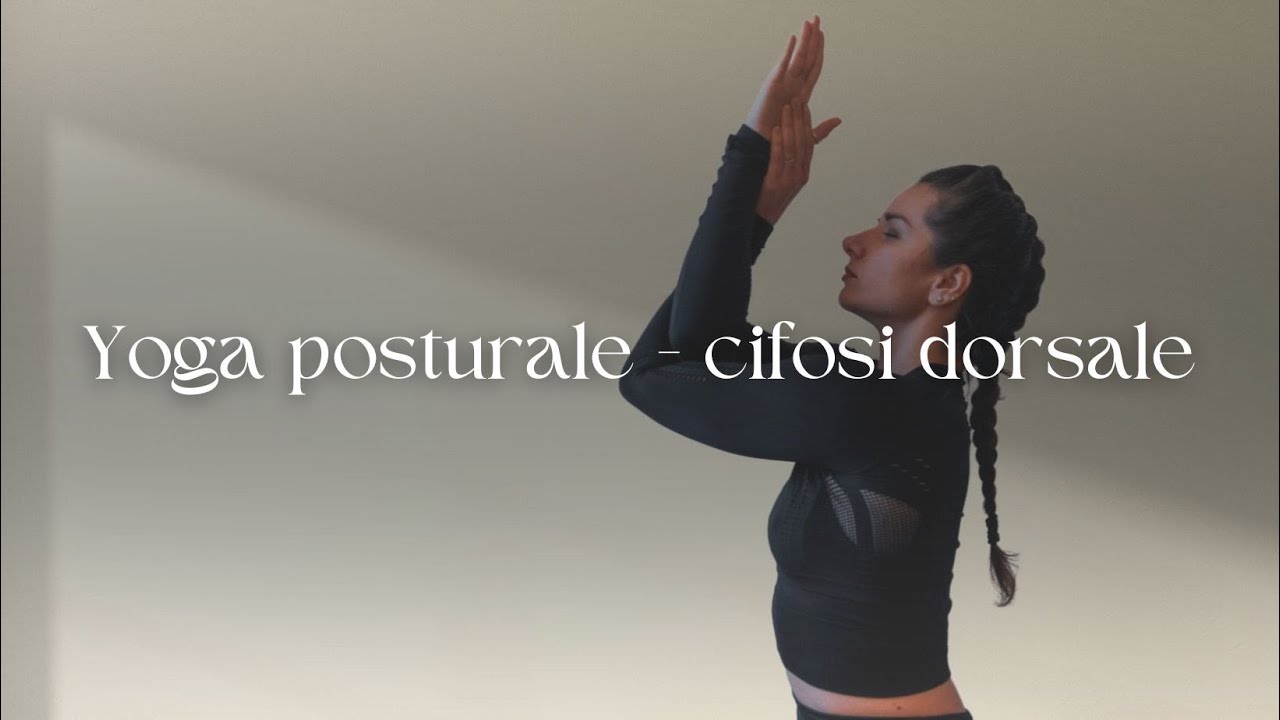 Yoga posturale per la Cifosi Dorsale | Pratica Completa per Correggere la Postura e Aprire il Petto