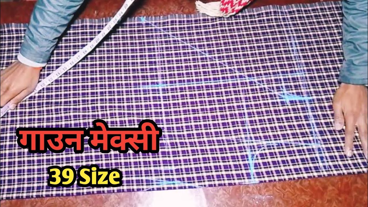 39 Size गाउन मेक्सी मोटो गाउन मेक्सी कसरी कटिंग गर्ने Best idea Nighty Dress #nepalifashiontailors