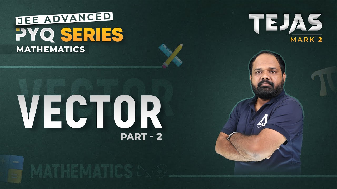 Vector (Part -2) | Previous Year Questions for JEE Advanced 2024 | Tejas PYQ Series | @ALLENJEE