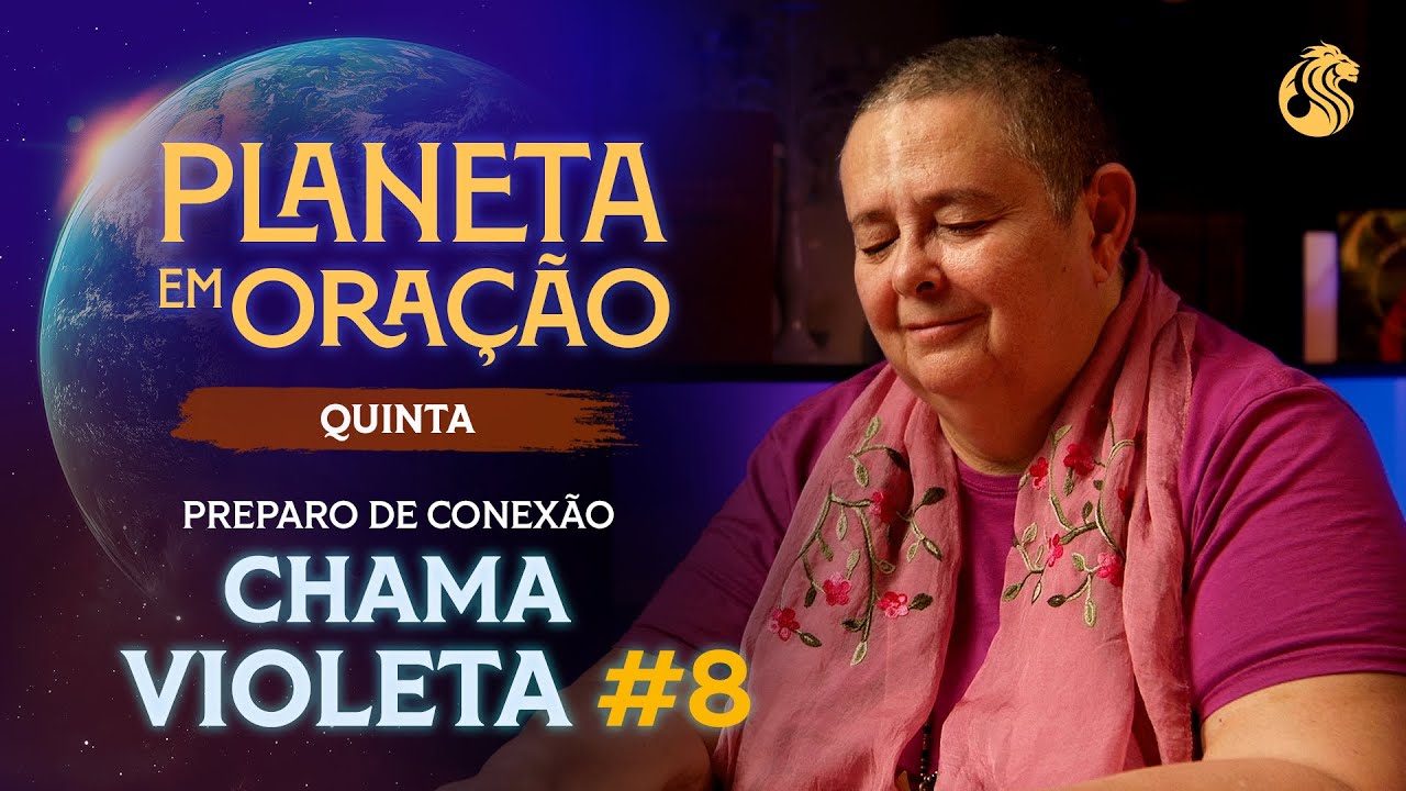 Como alcançar MATURIDADE ESPIRITUAL? - Preparo de Conexão com a Chama Violeta #08 -PLANETA EM ORAÇÃO