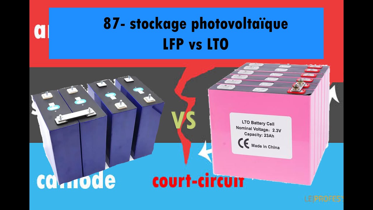 87 - stockage photovoltaïque - LFP vs LTO ?