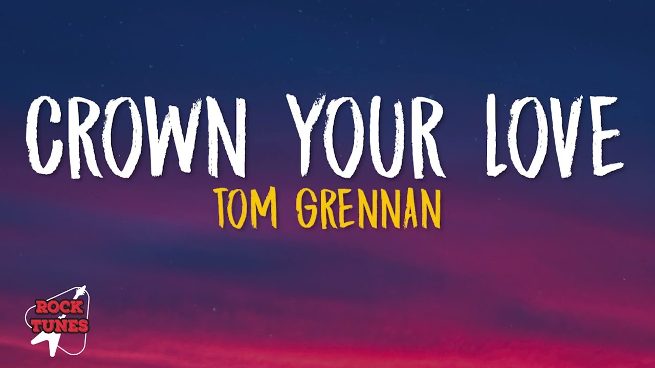 Tom Grennan - Crown Your Love (Lyrics)