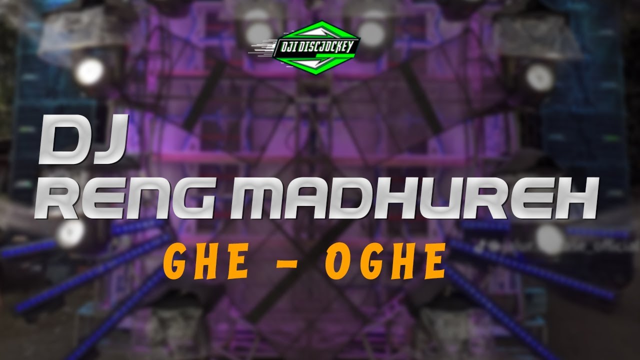 DJ TRAP RENG MADHUREH GHE OGHE || TJAP TASSO SEMI KOPLO STYLE