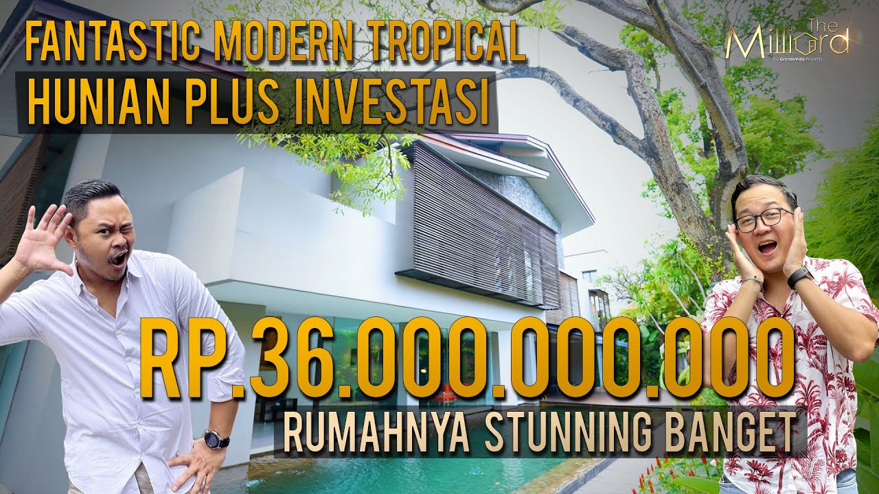 RUMAHNYA STUNNING BANGET!! FANTASTIC MODERN TROPICAL 36 MILIAR, HUNIAN PLUS INVESTASI!! | TOUR #105