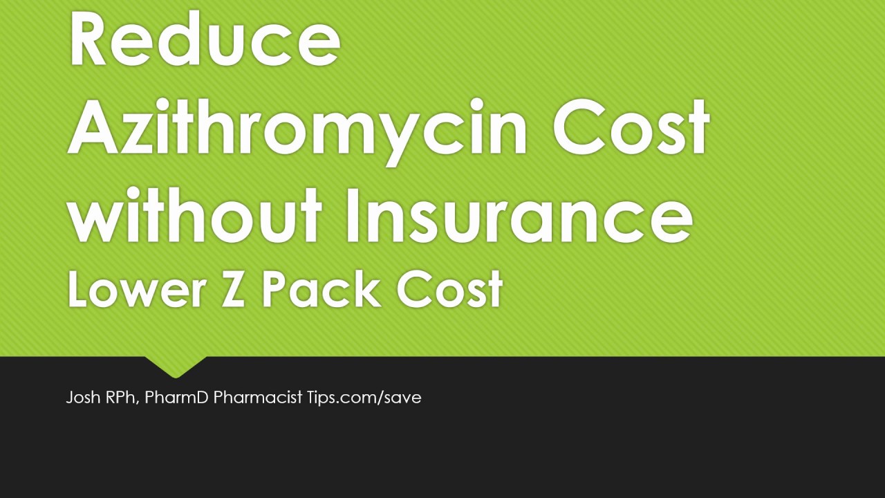 Reduce azithromycin cost without insurance lower z pack cost