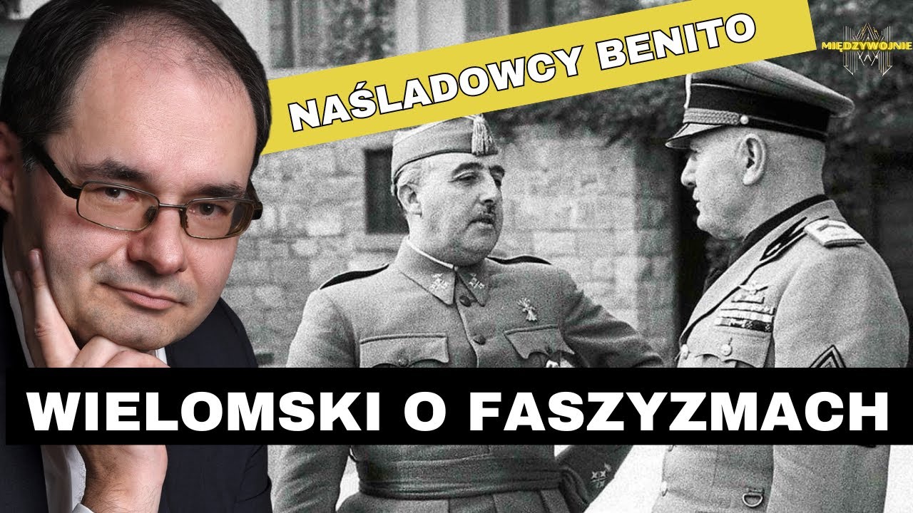 Prof. Adam Wielomski: Faszyzm włoski vs. faszyzmy łacińskie. Wzorzec, różnice, przykłady z Europy
