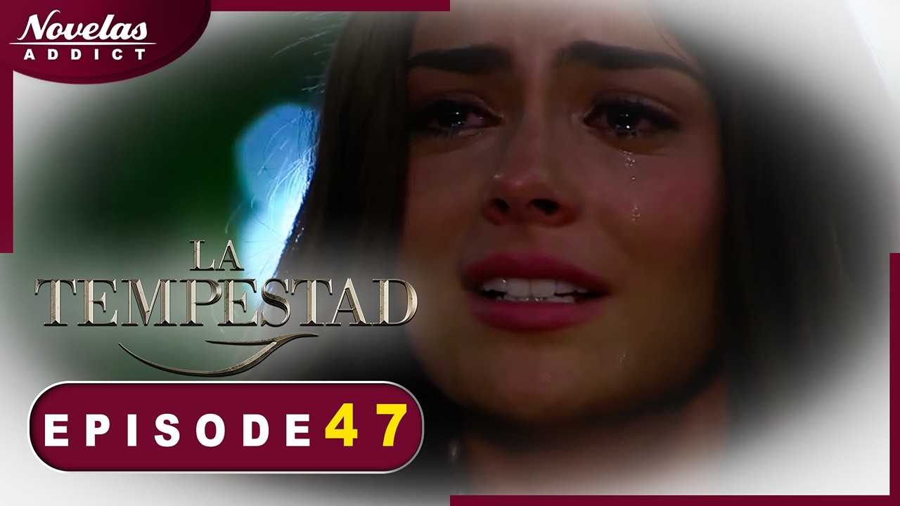 La Tempestad - Episode 47 - Novelas Complète en Français