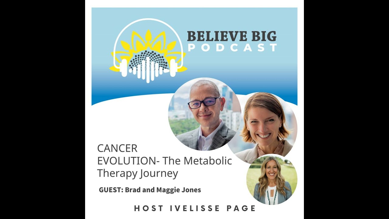 56-Maggie & Brad Jones - From Terminal Cancer to CANCER/EVOLUTION: The Metabolic Therapy Journey