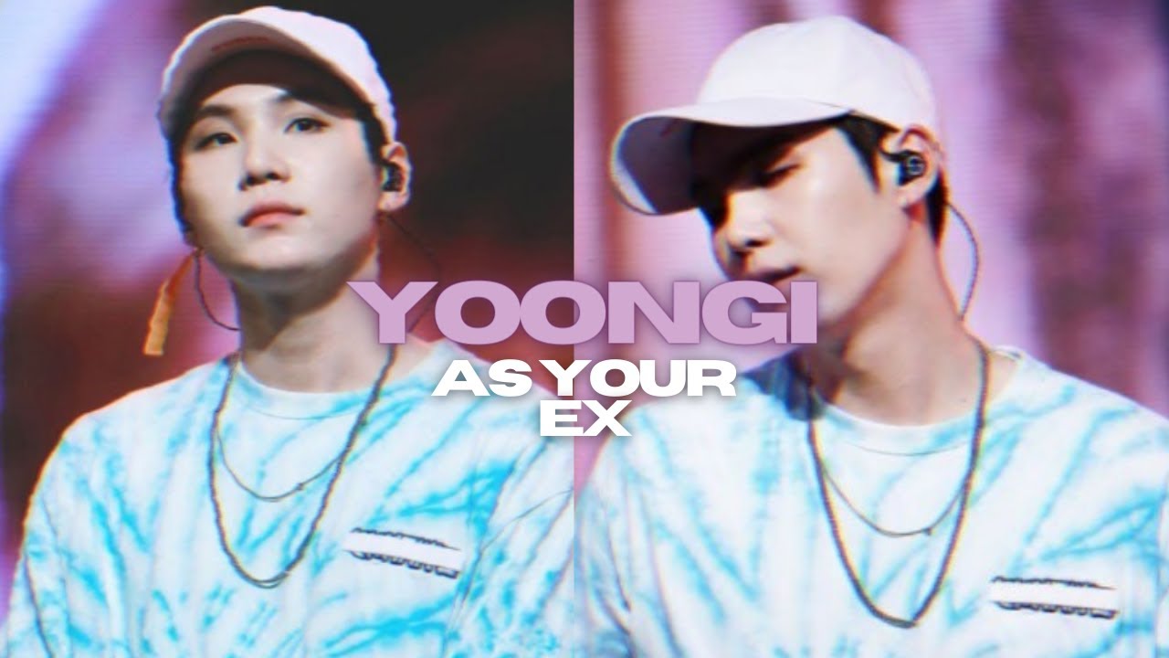 bts imagine╰▸ min yoongi as your ex.
