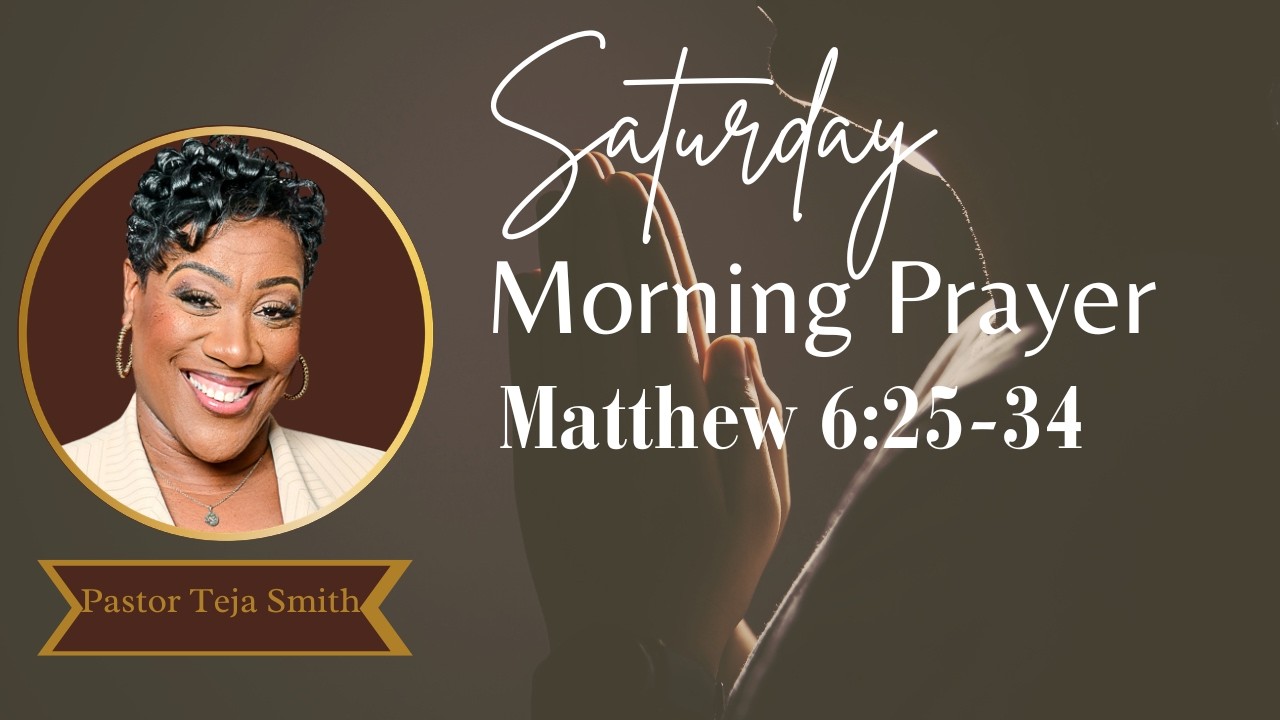 Saturday morning prayer: Matthew 6:25-34  (3/7/26)