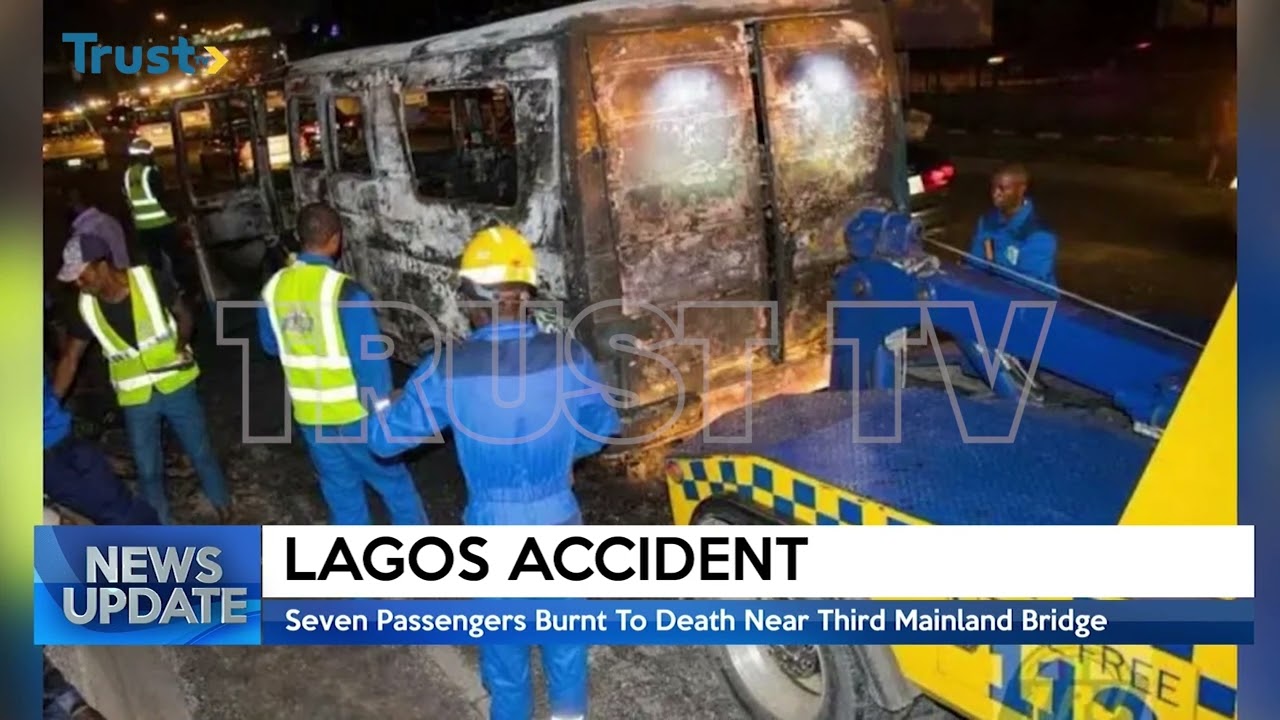 LAGOS ACCIDENT: Seven Passengers Burnt To Death Near Third Mainland Bridge| TRUST TV