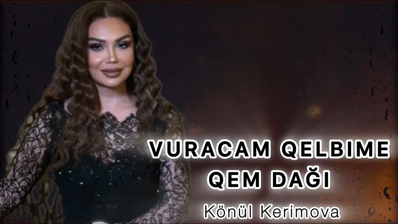 Konul Kerimova - Vuracam Qelbine Qem Dağı2026 Remix Mahnı 
