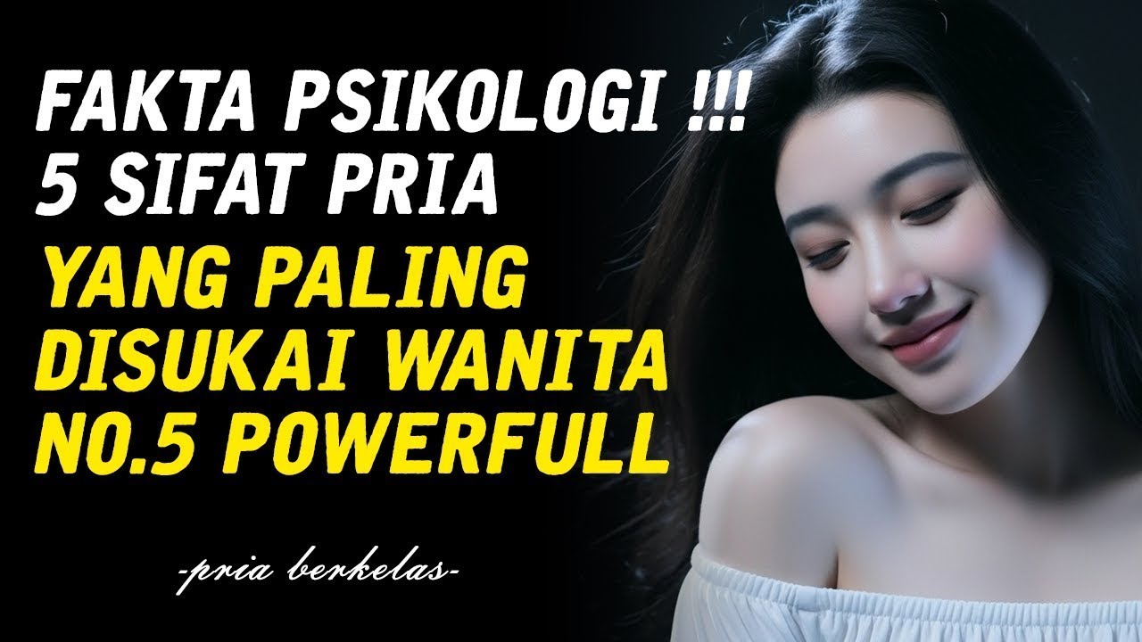 Nomer 5 Power Full❗ 5 Sifat Pria Yang Paling Disukai Wanita Menurut Psikologi