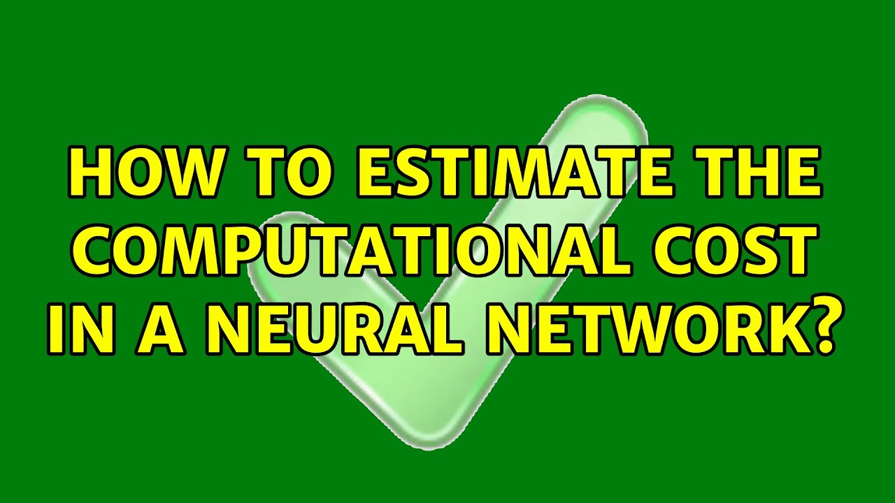 How to estimate the computational cost in a neural network?