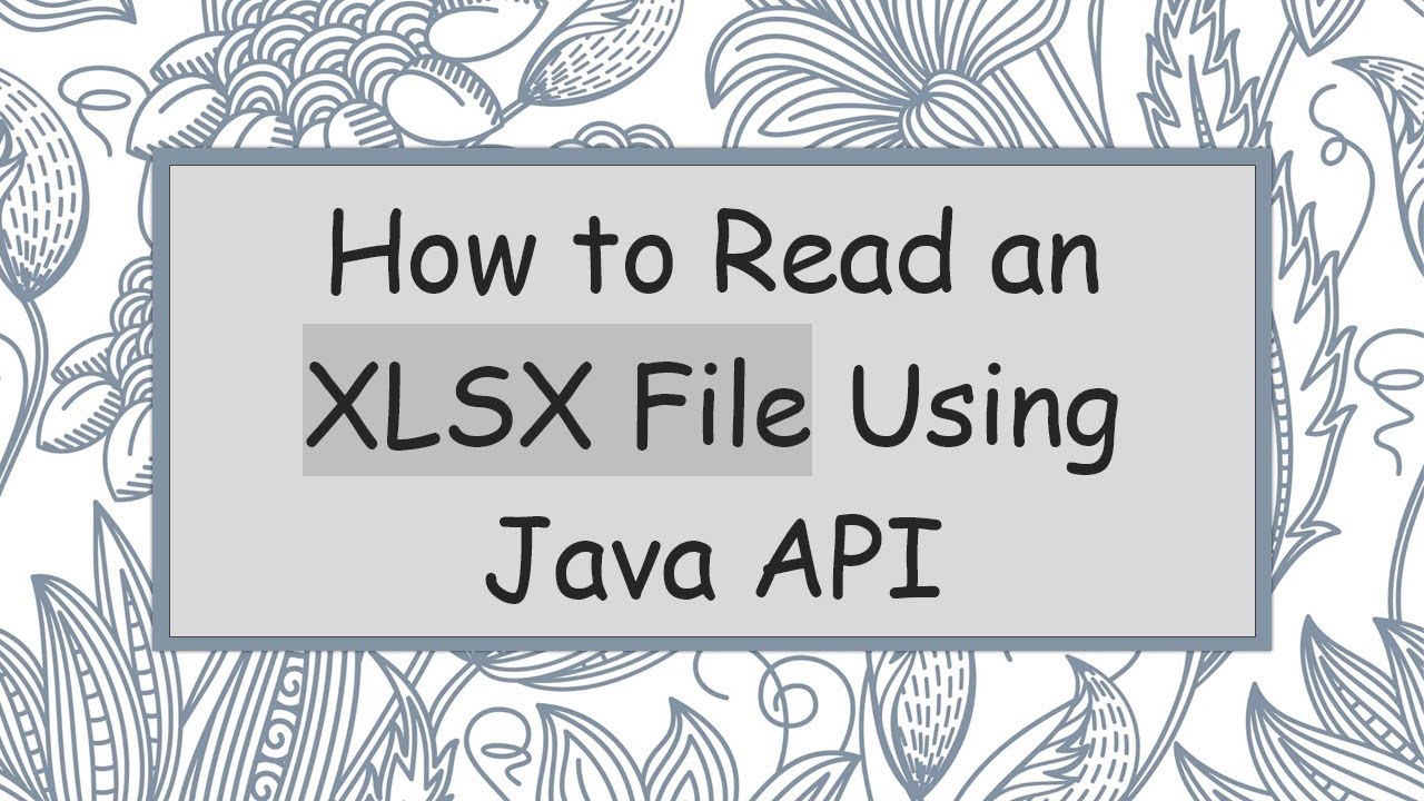 How to Read an XLSX File Using Java API