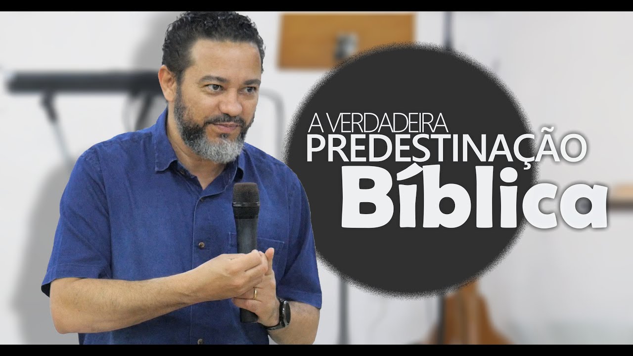 A VERDADEIRA PREDESTINAÇÃO BÍBLICA