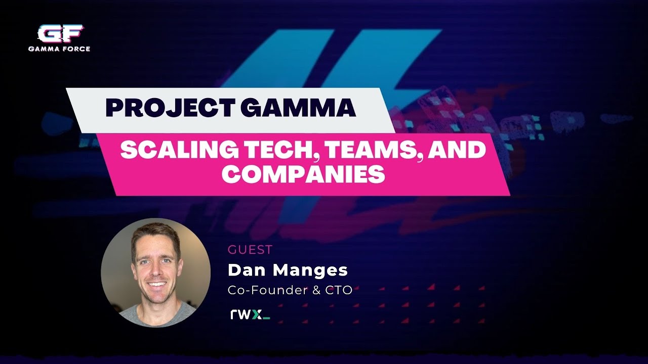 Project Gamma | Dan Manges, Co-Founder & CTO of RWX with Warner Moore, Founder of Gamma Force