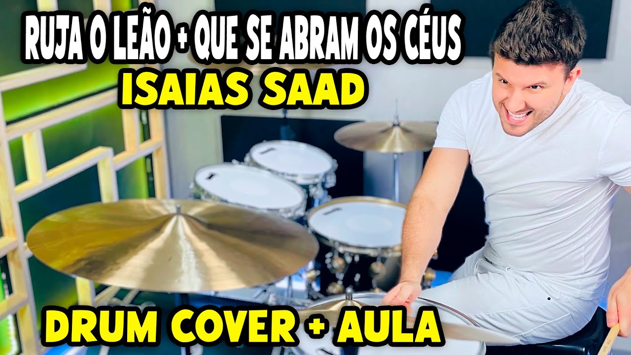 Ruja O Leão + Que Se Abram Os Céus - Isaias Saad + Nívea Soares (Drum Cover + Aula De Bateria)