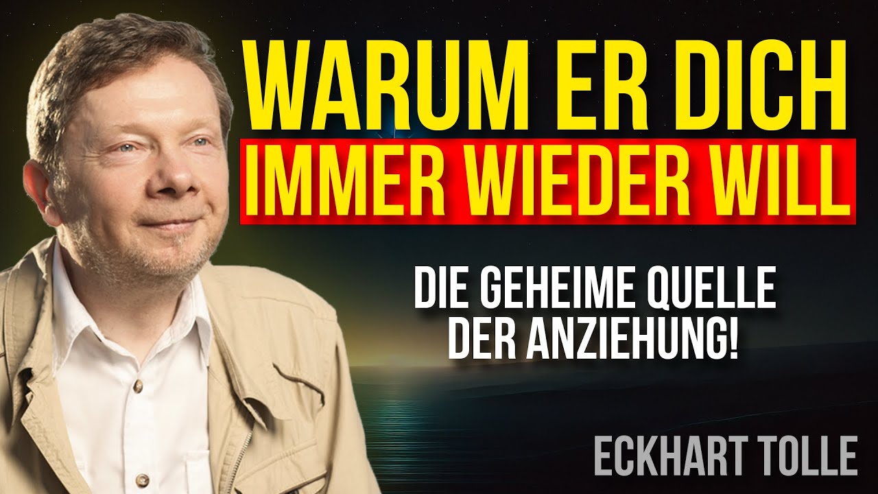 Warum er dich immer wieder will – Und warum du ihm niemals hinterherlaufen solltest! Eckhart Tolle