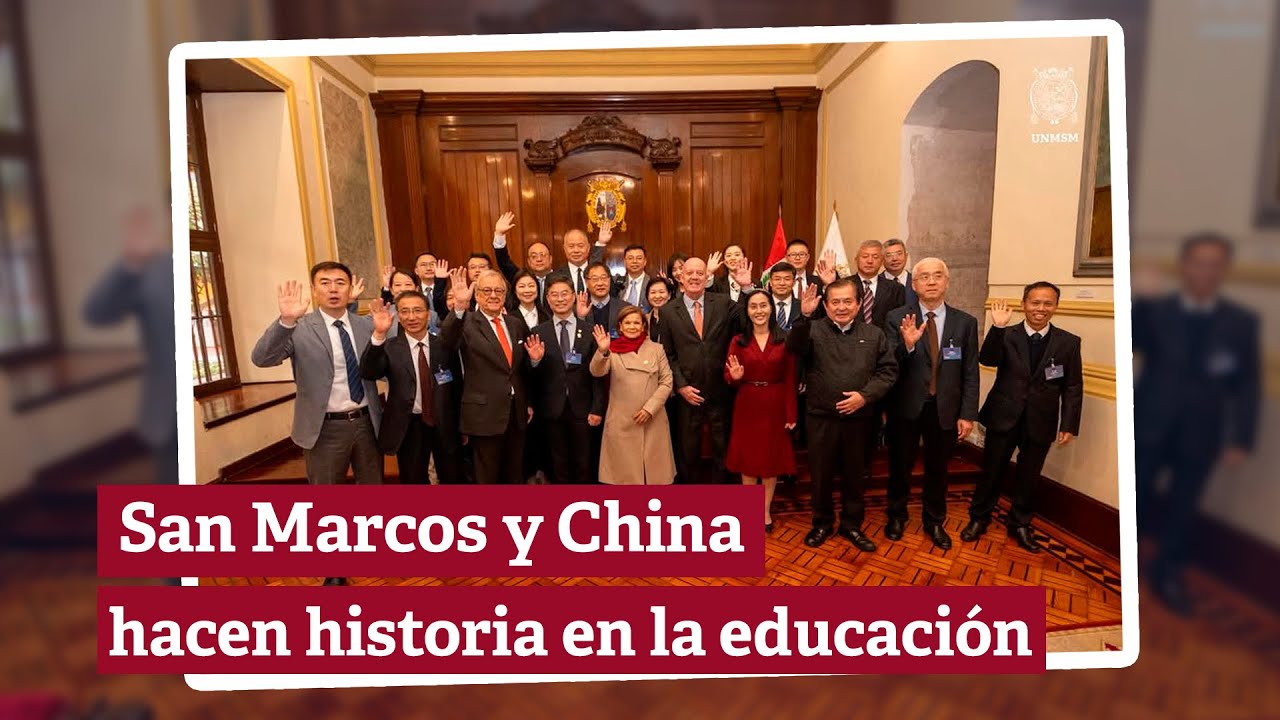 ¡SAN MARCOS Y CHINA HACEN HISTORIA EN LA EDUCACIÓN!