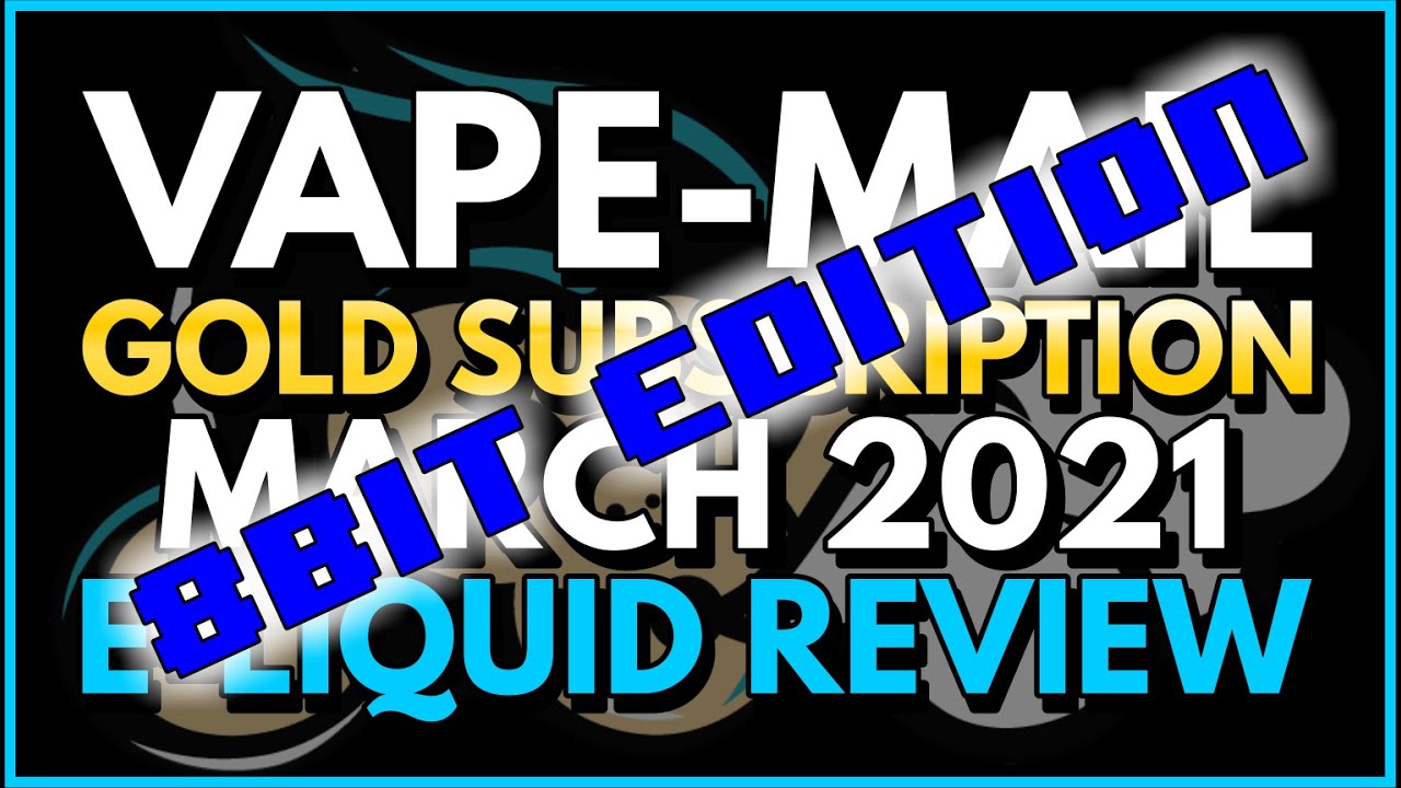 Vape-Mail Gold Subscription 8BIT EDITION | MARCH 2021.
