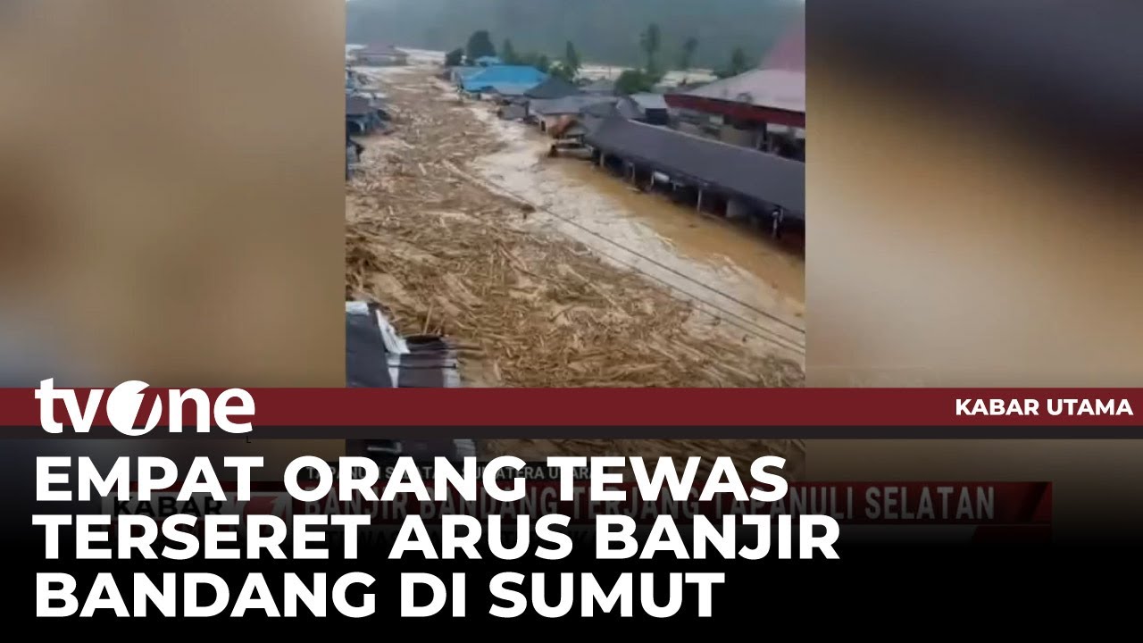 Ngeri!! Banjir Bandang Terjang Sumut dan Menewaskan 4 Orang | Kabar Utama
