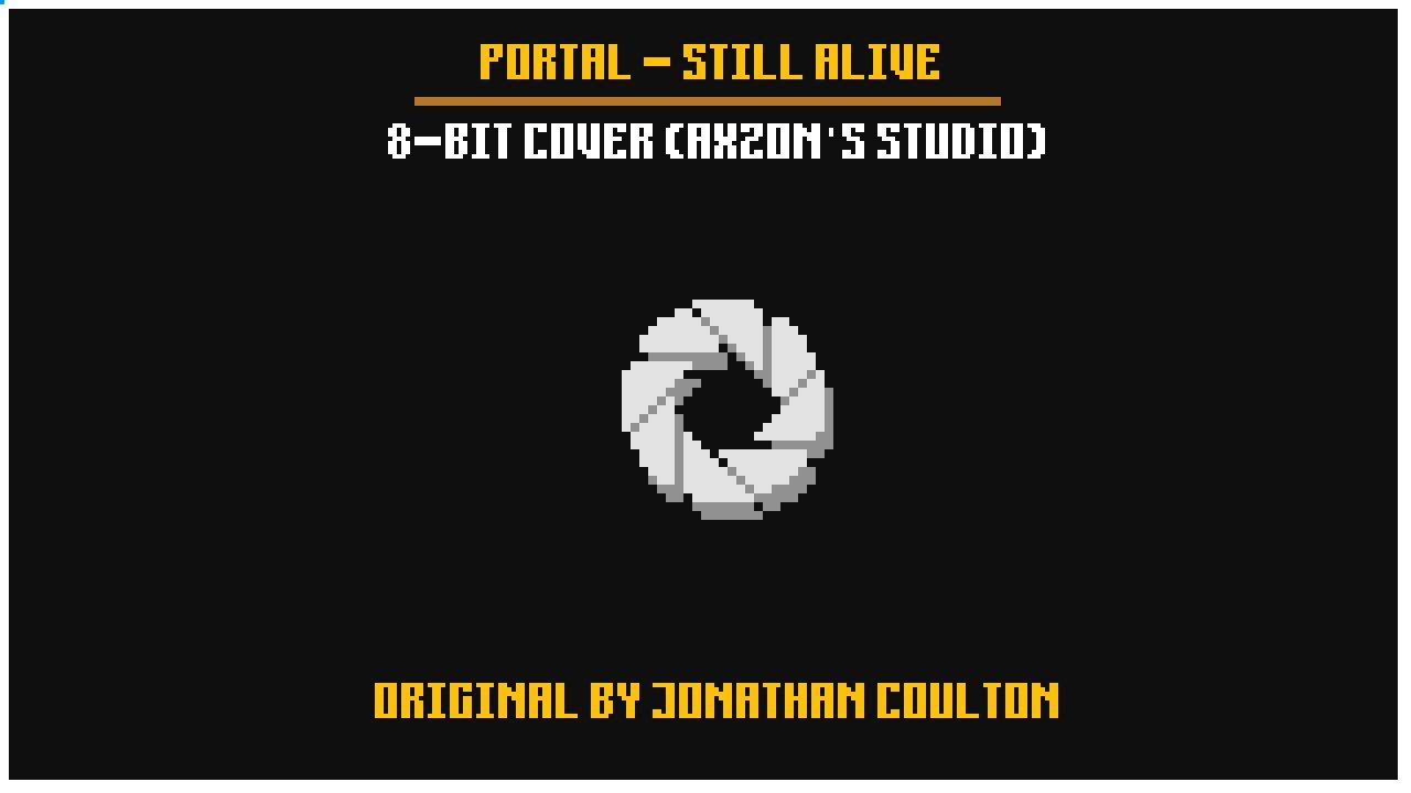 Portal - Still Alive (Axzon 8-Bit/NES Mix | Original by Jonathan Coulton)