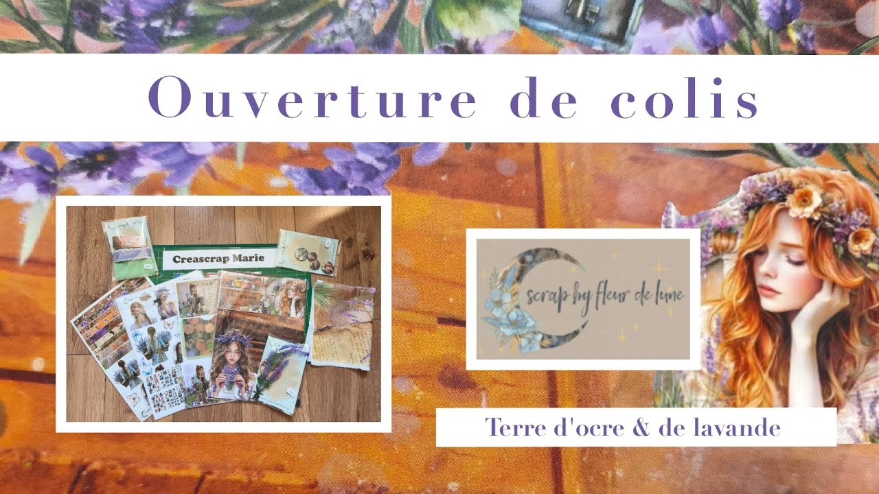 OUVERTURE COLIS Collection Terre d'Ocre et de Lavande / Partenariat Scrap by fleur de lune 🌙