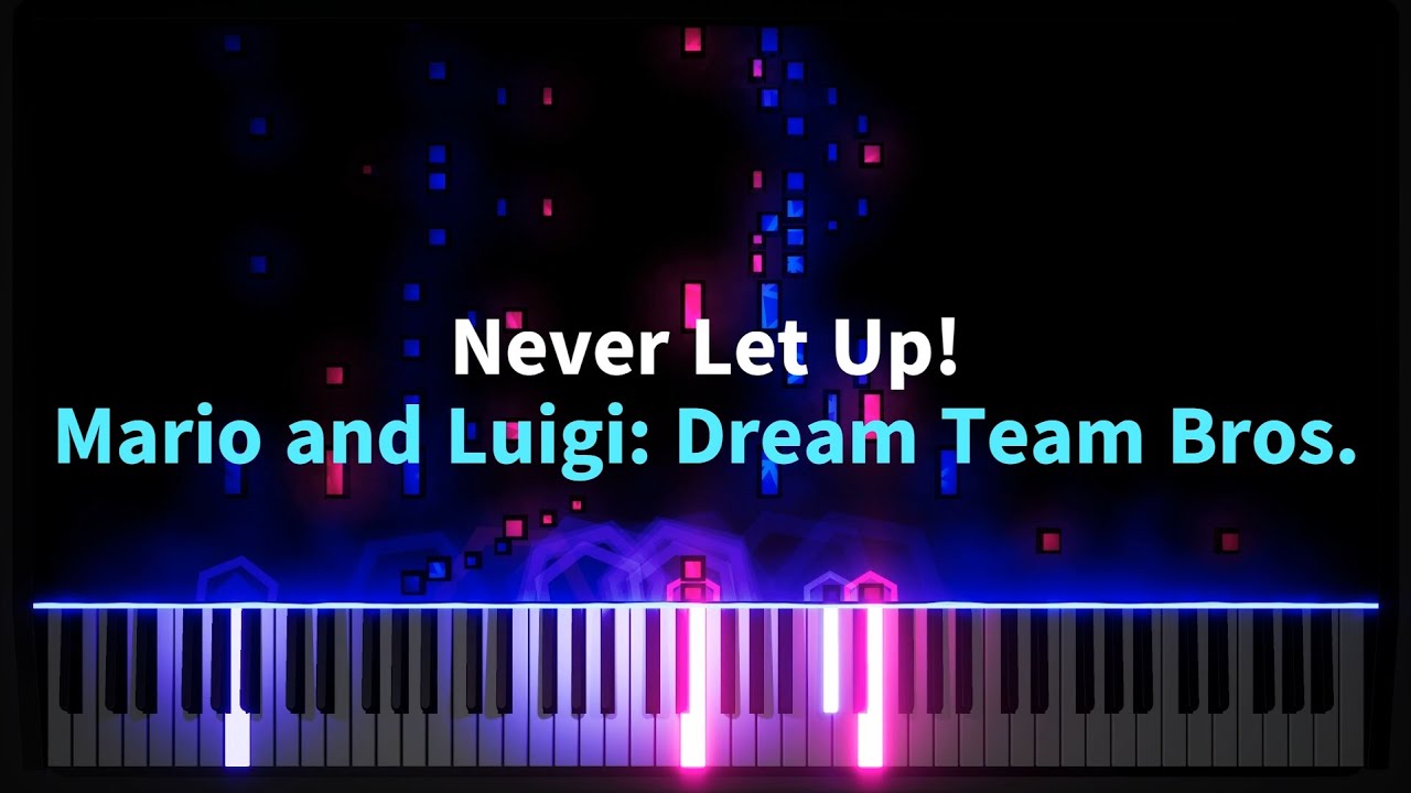 Mario and Luigi: Dream Team Bros. - Never Let Up! | for Piano Solo [remake]