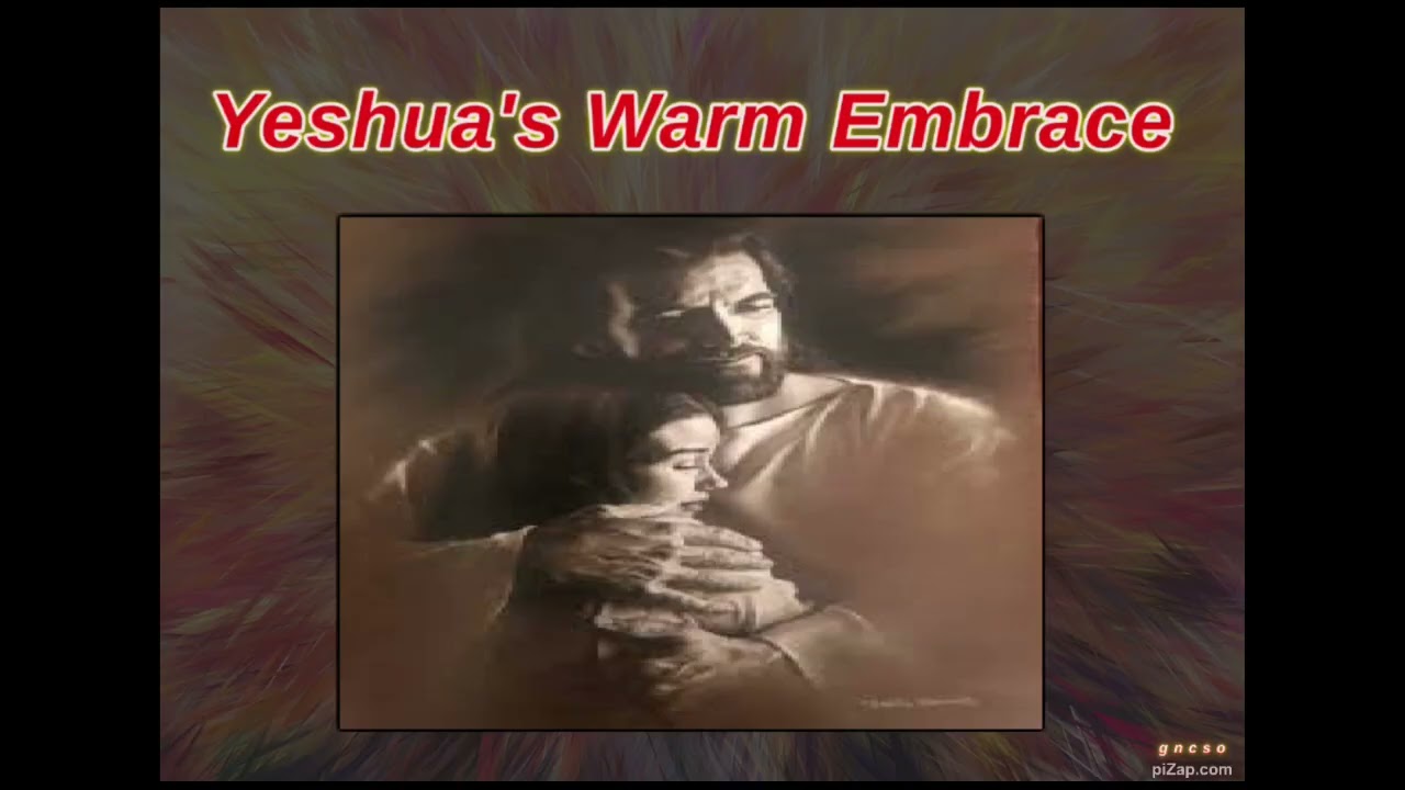 Yeshua's Warm Embrace