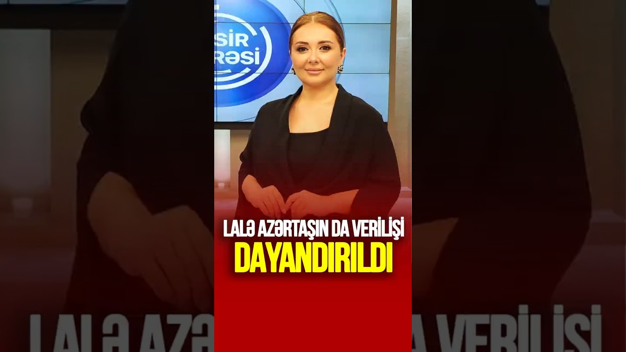 Lalə Azərtaşın da verilişi DAYANDIRILDI #tvmusavat #azerbaycan #sonxəbərlər