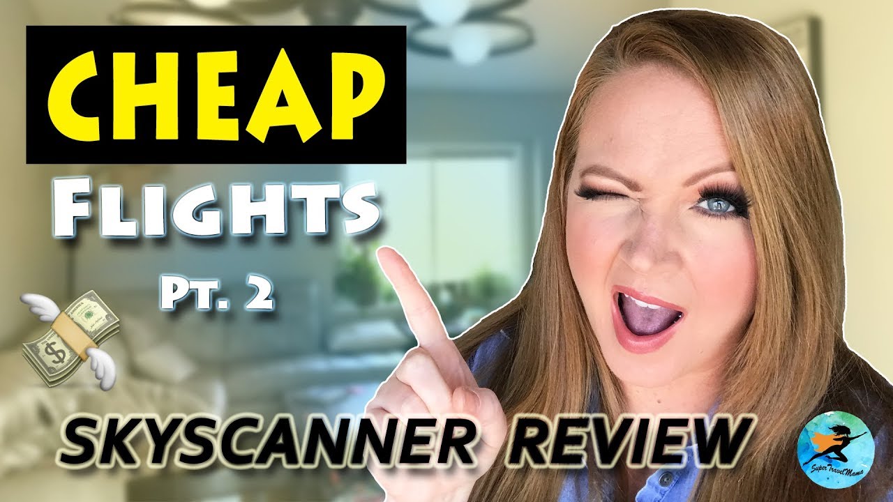 How to Use SKYSCANNER to Get CHEAP FLIGHTS Online | Review & Tutorial to Save You Money $