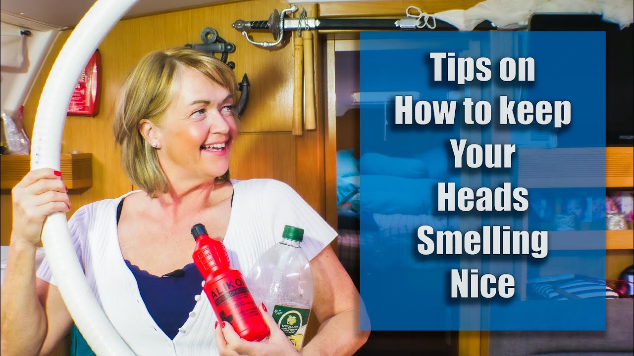 Ep.74 - Sailing tips - How to keep your heads smelling nice