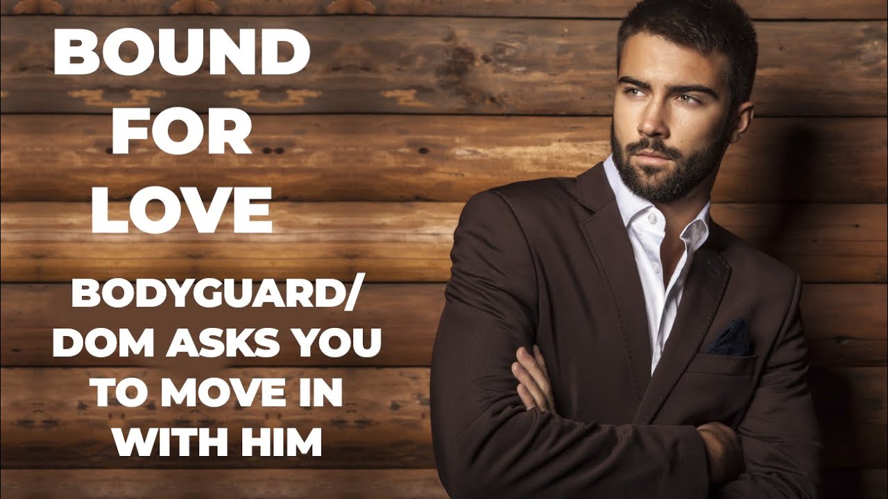 Voice Acting | Bound for Love | Your Bodyguard/Dom Asks You To  Move-in With Him | Roleplay | M4A