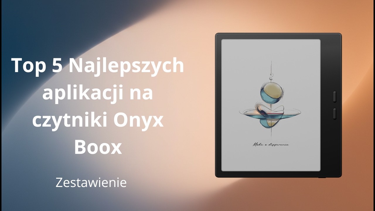 Najlepsze aplikacje na czytnik z Androidem | Onyx Boox – co warto zainstalować?