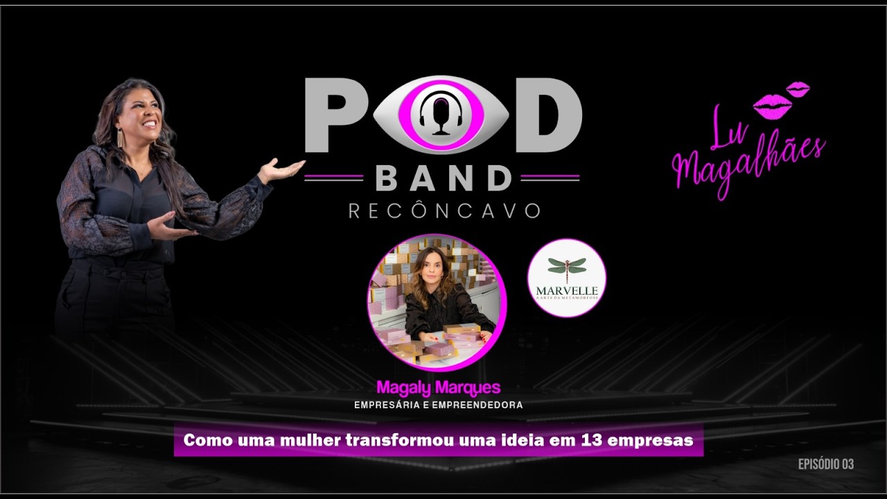 PODBAND RECÔNCAVO - Como uma mulher transformou uma ideia em 13 empresas - 18/03/2026
