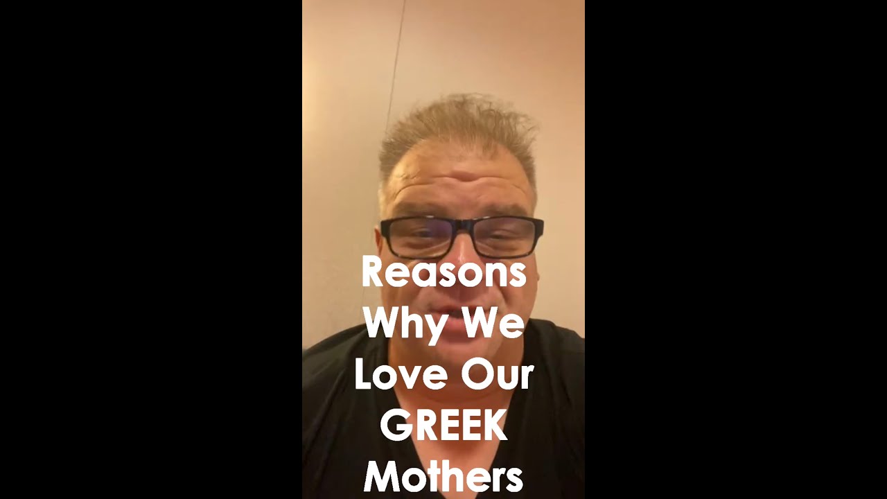 Reasons why we Love our GREEK Mothers
